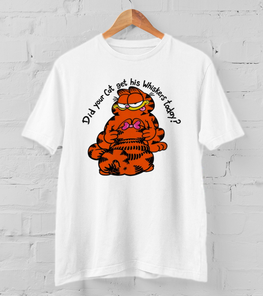 Garfield Did Your Cat Get His Whiskers Today Playful Cat Humor T-Shirt