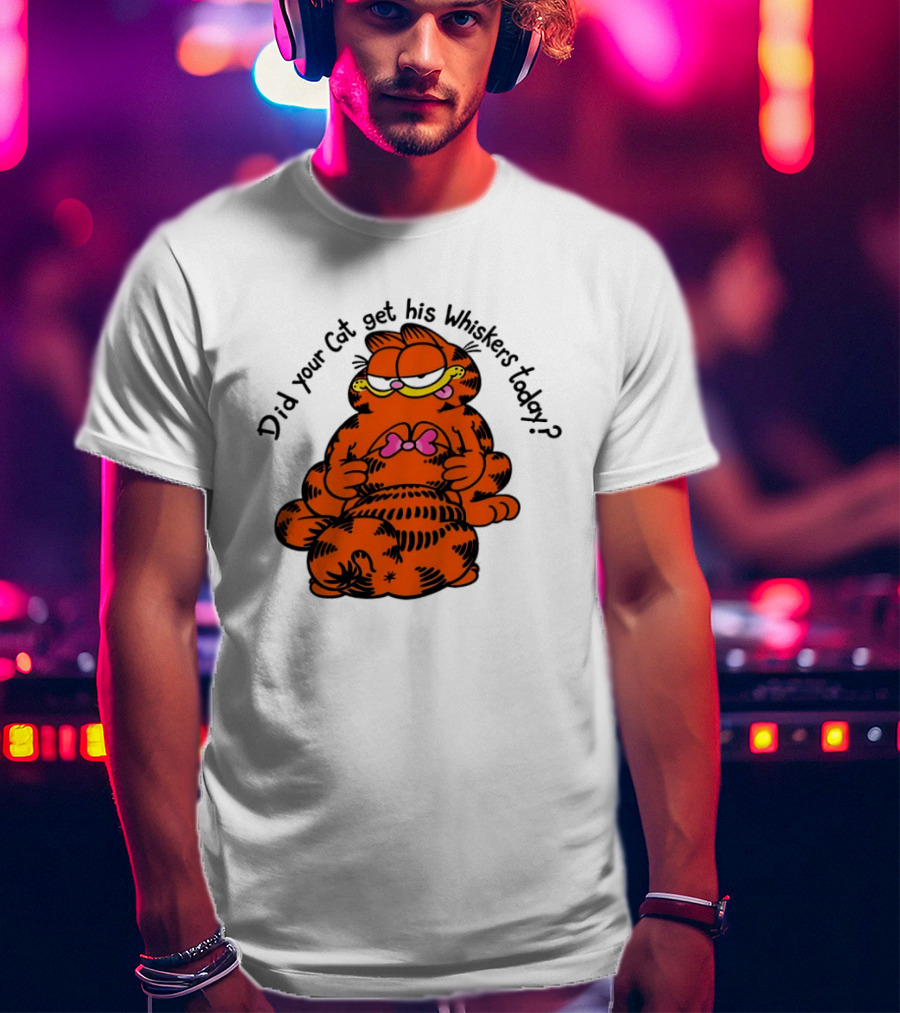 Garfield Did Your Cat Get His Whiskers Today Playful Cat Humor T-Shirt