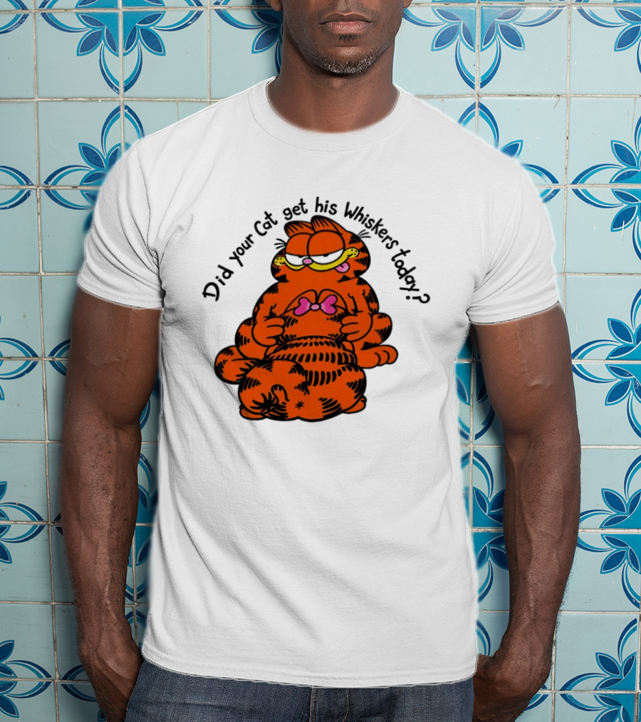 Garfield Did Your Cat Get His Whiskers Today Playful Cat Humor T-Shirt
