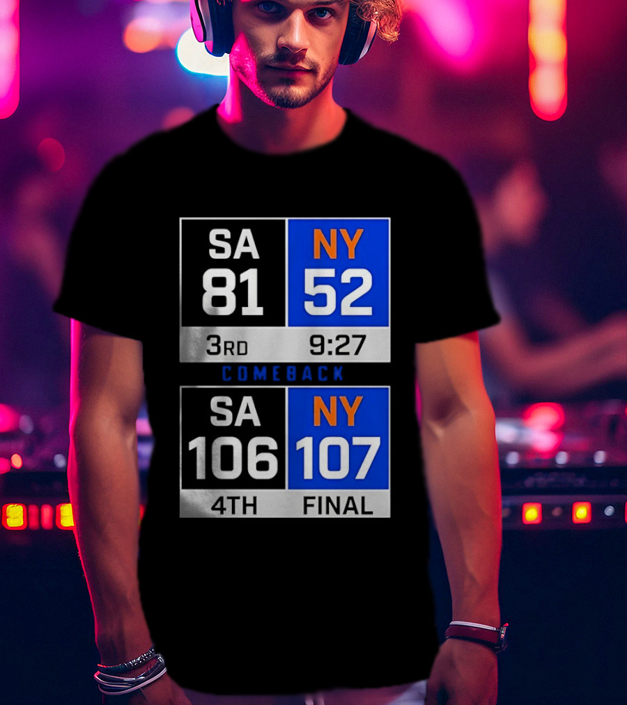SA 81 Vs NY 107 Comeback Final Scoreboard Basketball 4th Quarter T-Shirt