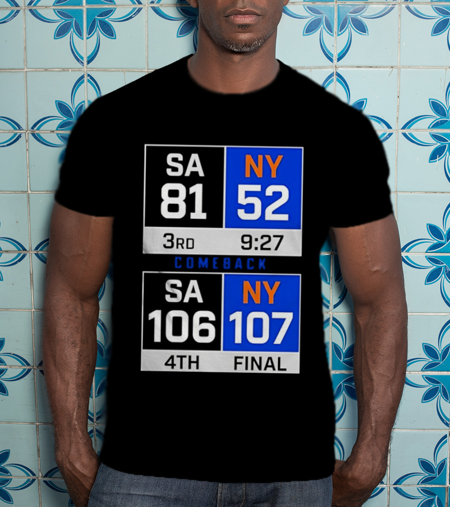 SA 81 Vs NY 107 Comeback Final Scoreboard Basketball 4th Quarter T-Shirt