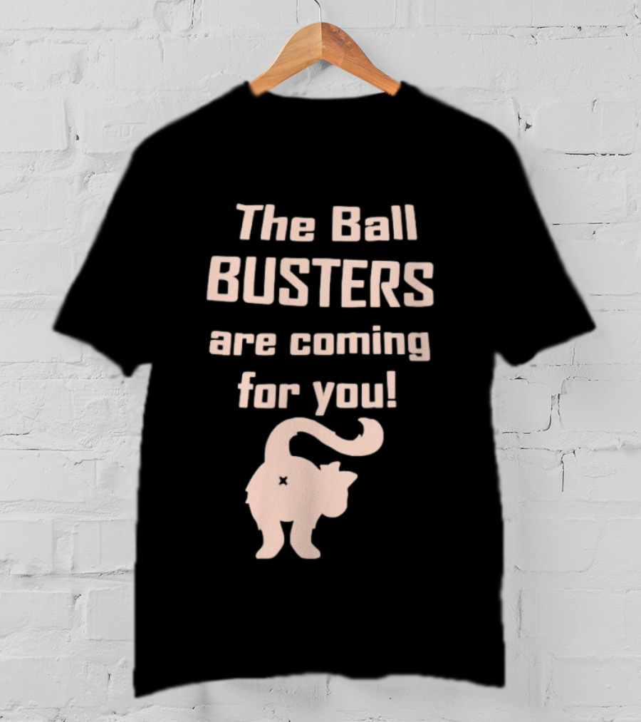 The Ball Busters Are Coming For You Bold Cat T-Shirt