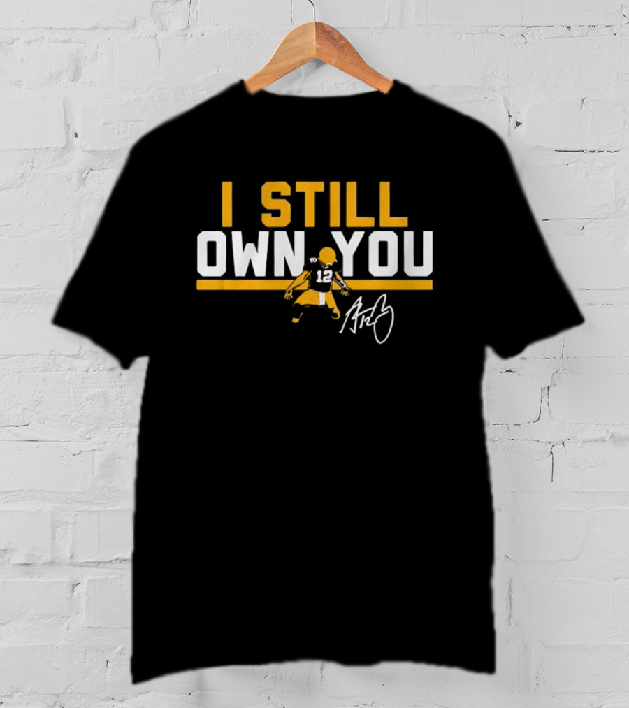 I Still Own You Green Bay Packers #12 Autograph T-Shirt