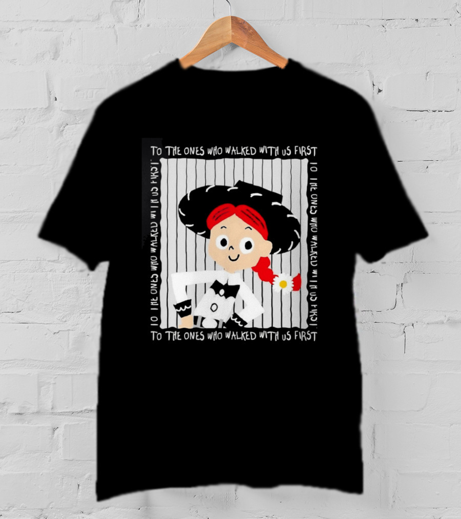 Jessie To The Ones Who Walked With Us First Toy Story T-Shirt