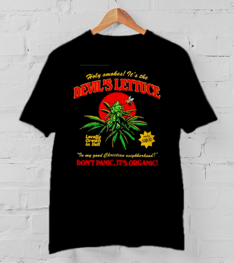 Holy Smokes It's The Devil's Lettuce Locally Grown In Hell Don't Panic It's Organic T-Shirt