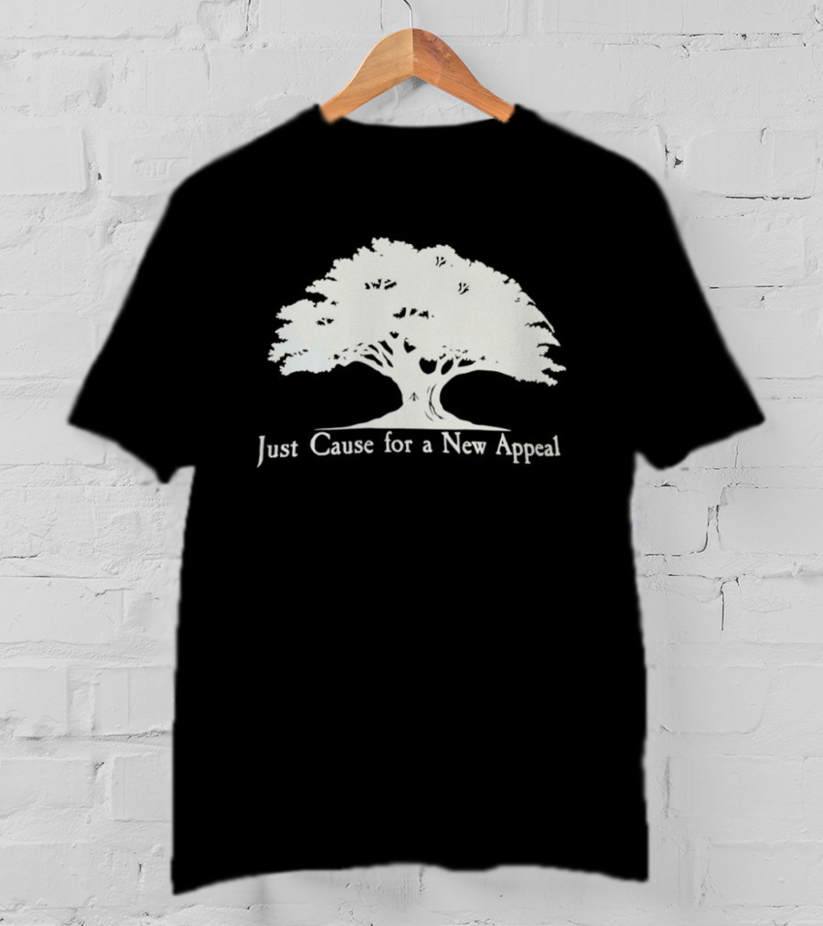 Just Cause For A New Appeal Tree Nature T-Shirt