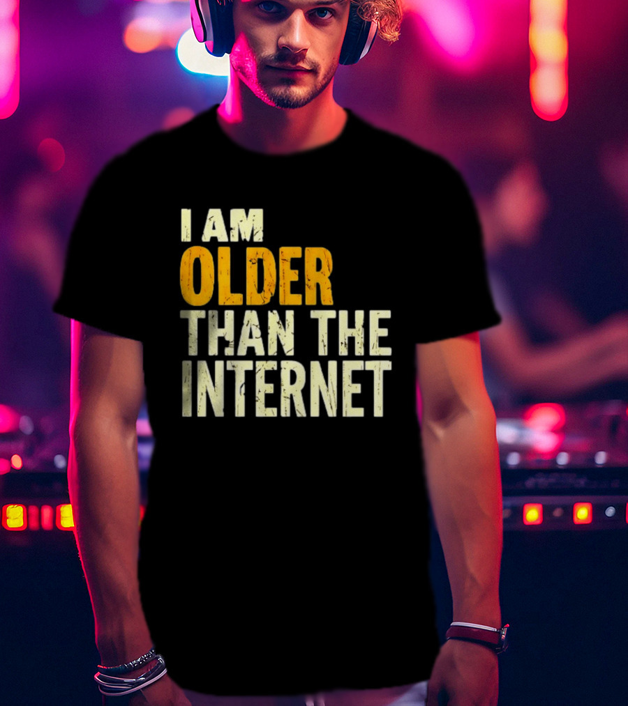 I Am Older Than The Internet Vintage Humor T-Shirt