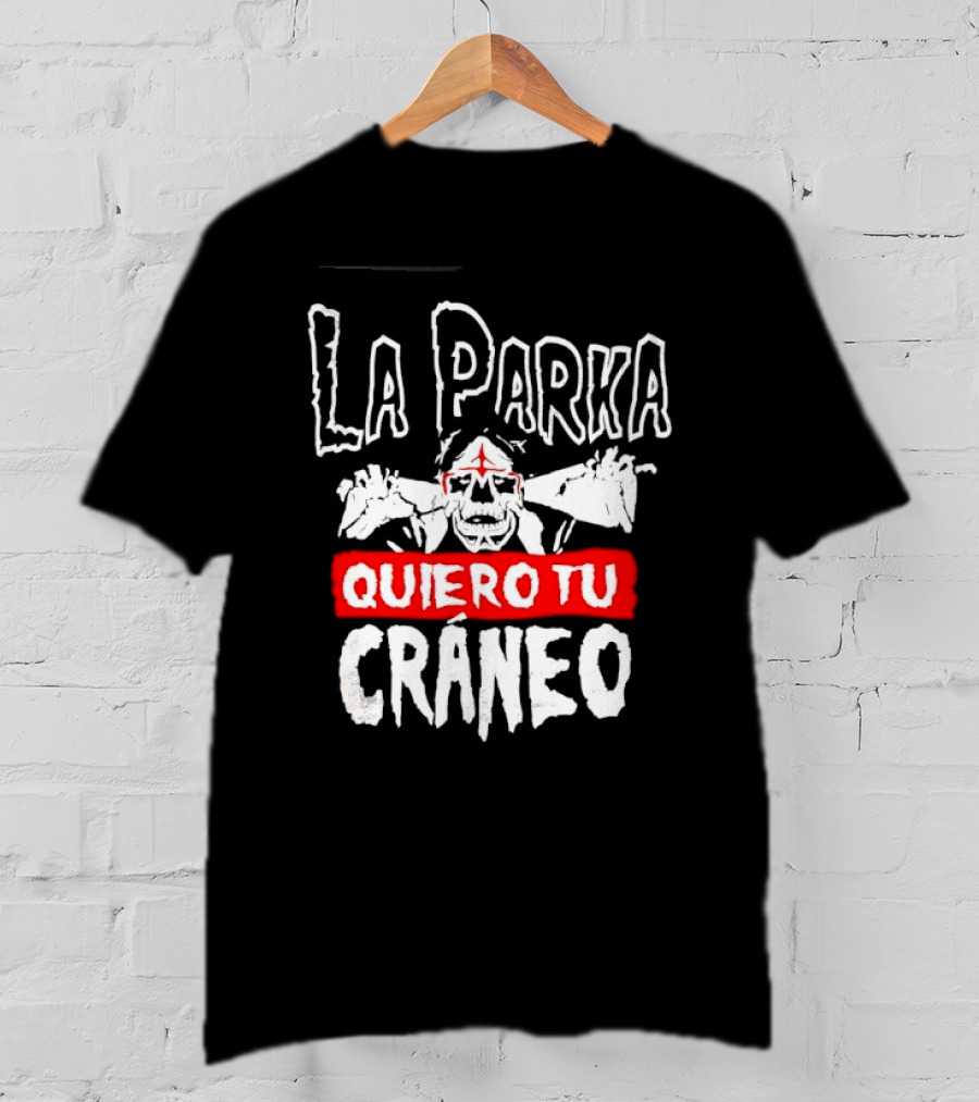 La Parka Quiero Tu Cráneo Lucha Libre Skeleton Mask Wrestler T-Shirt