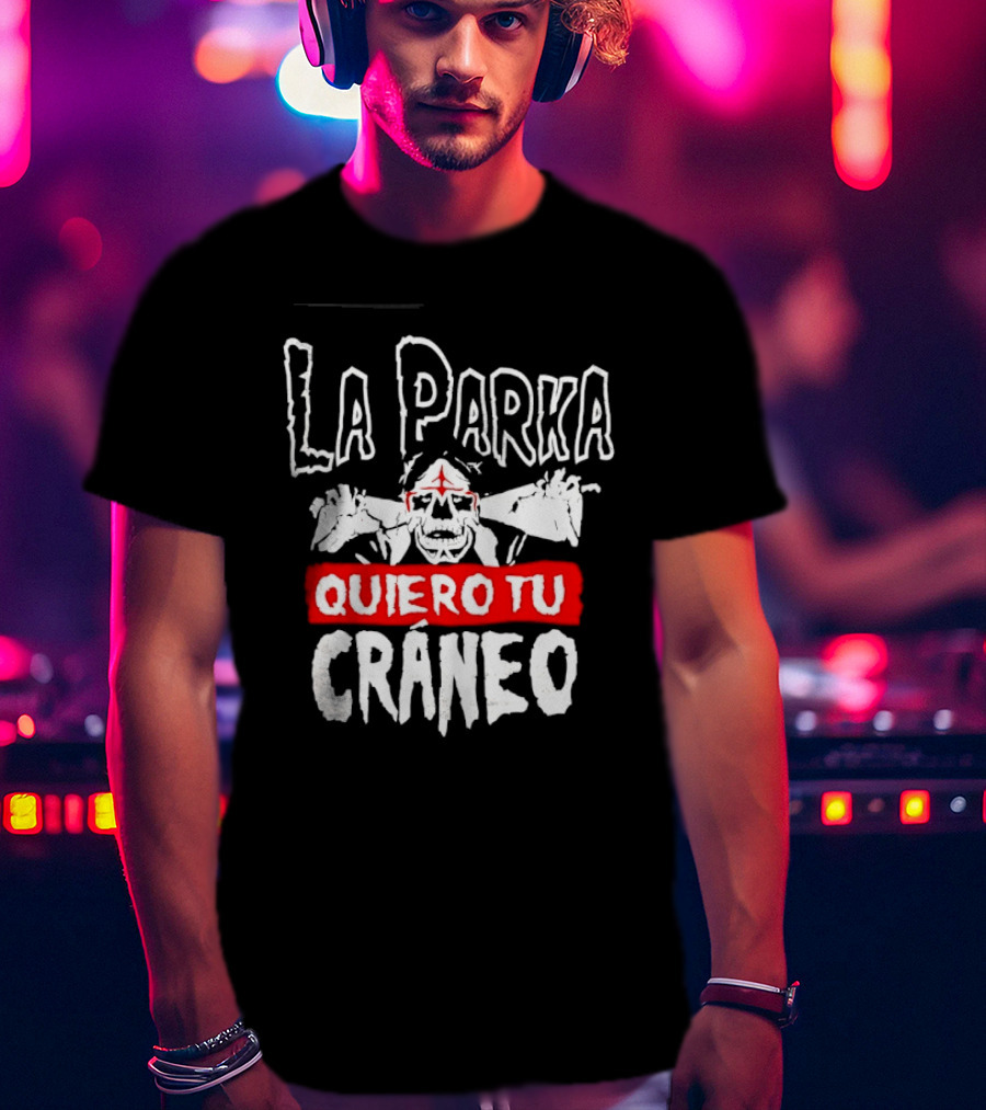 La Parka Quiero Tu Cráneo Lucha Libre Skeleton Mask Wrestler T-Shirt