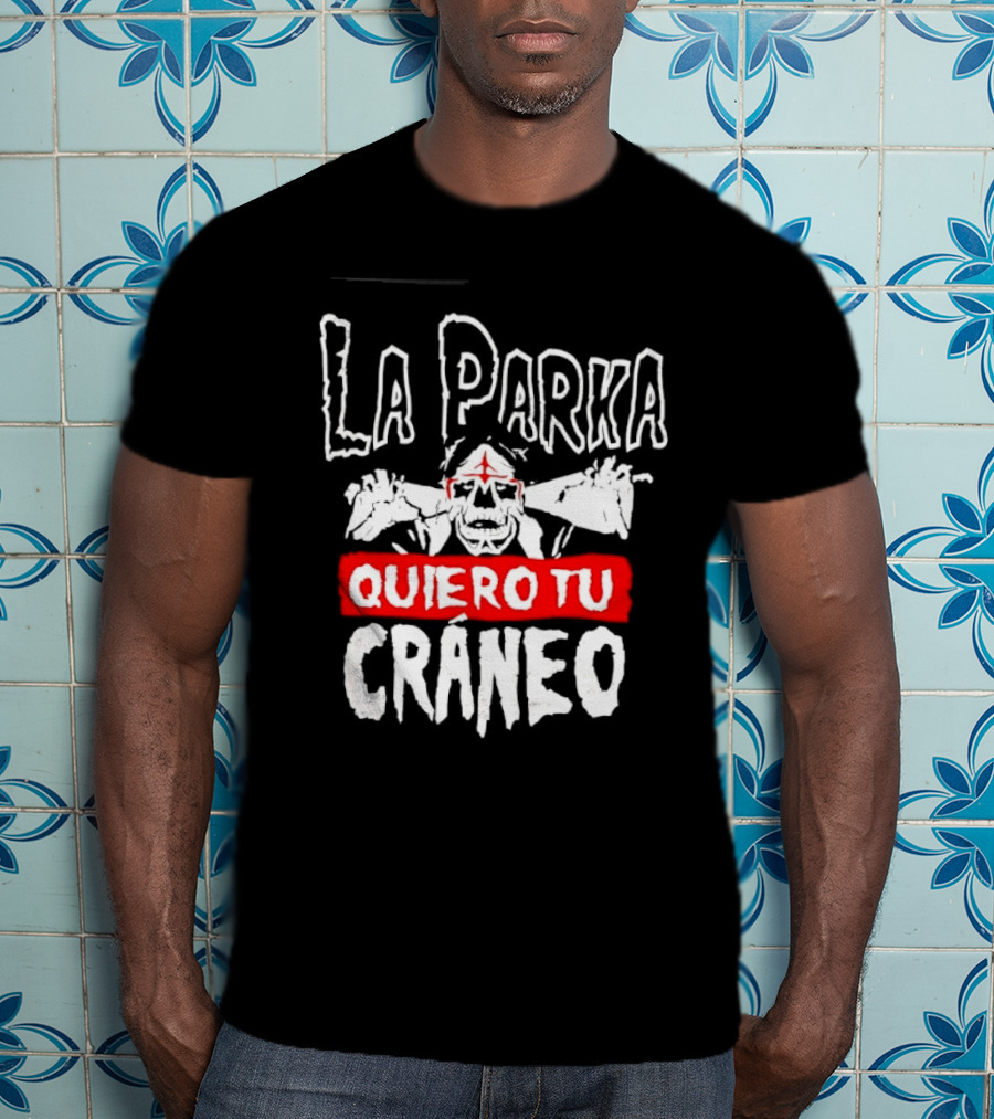 La Parka Quiero Tu Cráneo Lucha Libre Skeleton Mask Wrestler T-Shirt
