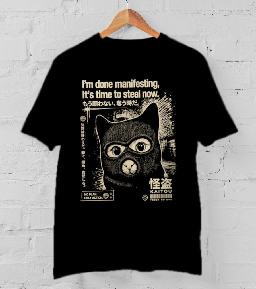 I'm Done Manifesting It's Time To Steal Now Kaitou Cat No Mask Get Action T-Shirt