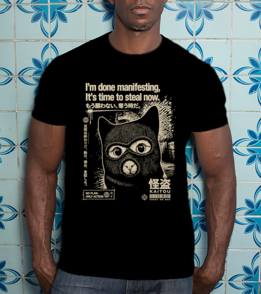I'm Done Manifesting It's Time To Steal Now Kaitou Cat No Mask Get Action T-Shirt