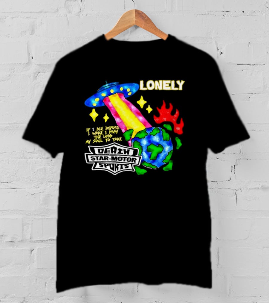 Lonely If I Die Before I Wake Death Star Motor Sports UFO Planet T-Shirt