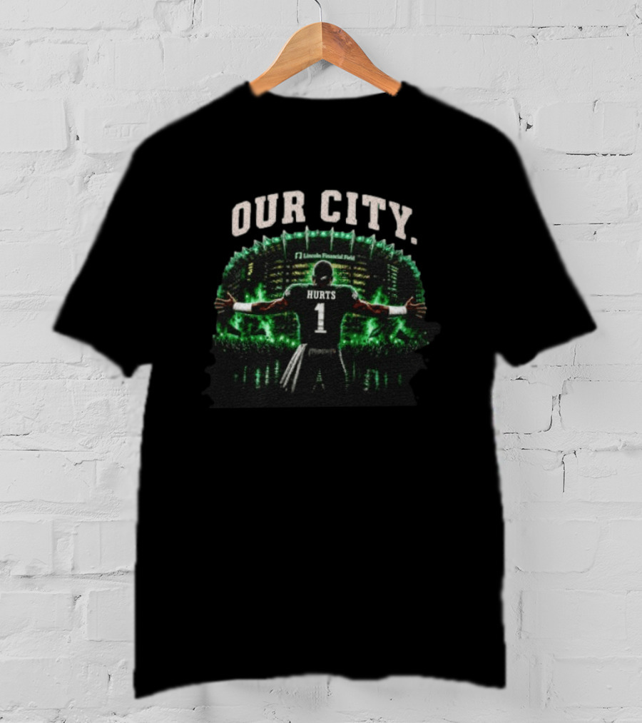 Philadelphia Eagles Jalen Hurts Our City Lincoln Financial Field T-Shirt
