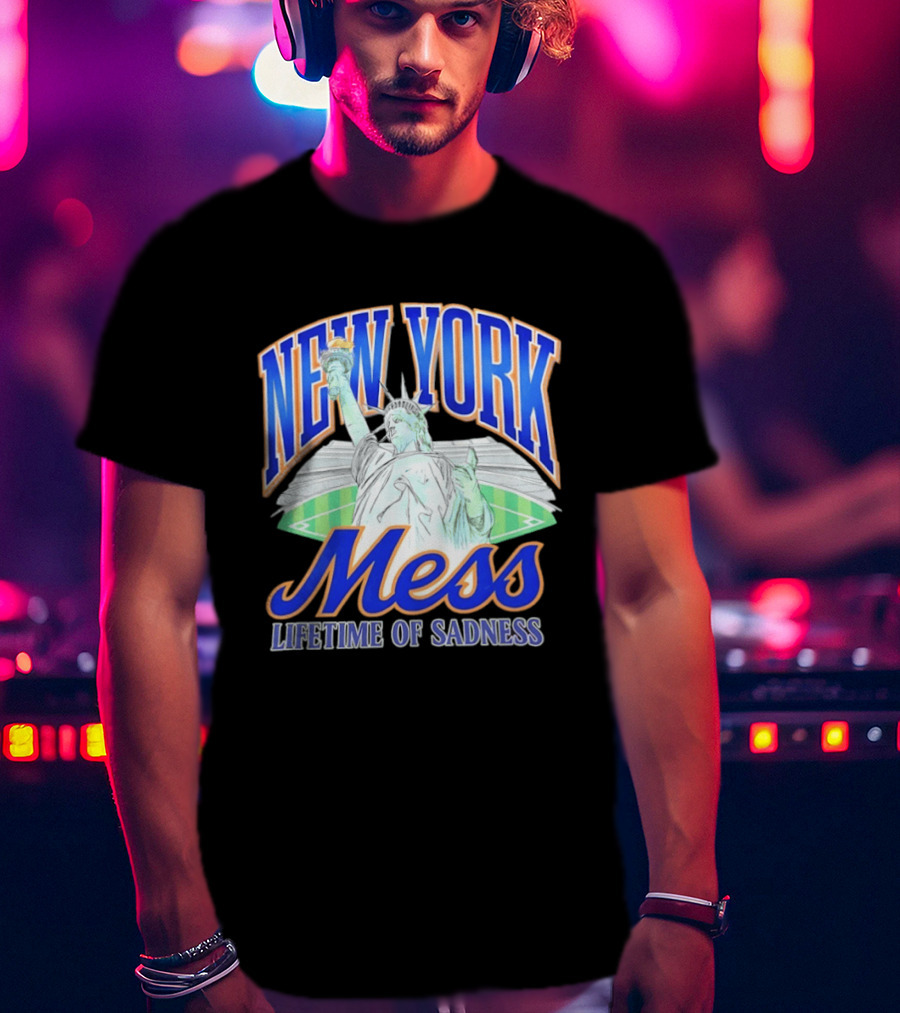 New York Mess Lifetime Of Sadness Baseball Statue Of Liberty T-Shirt