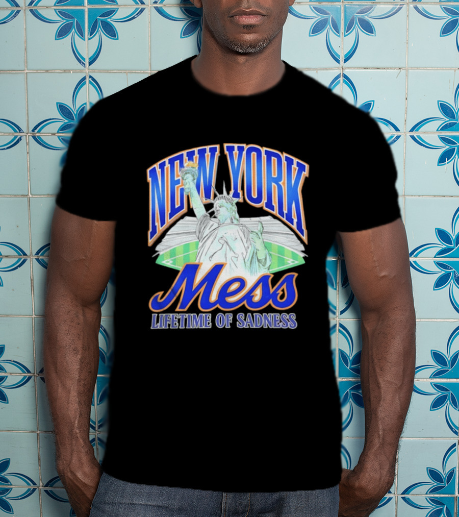New York Mess Lifetime Of Sadness Baseball Statue Of Liberty T-Shirt