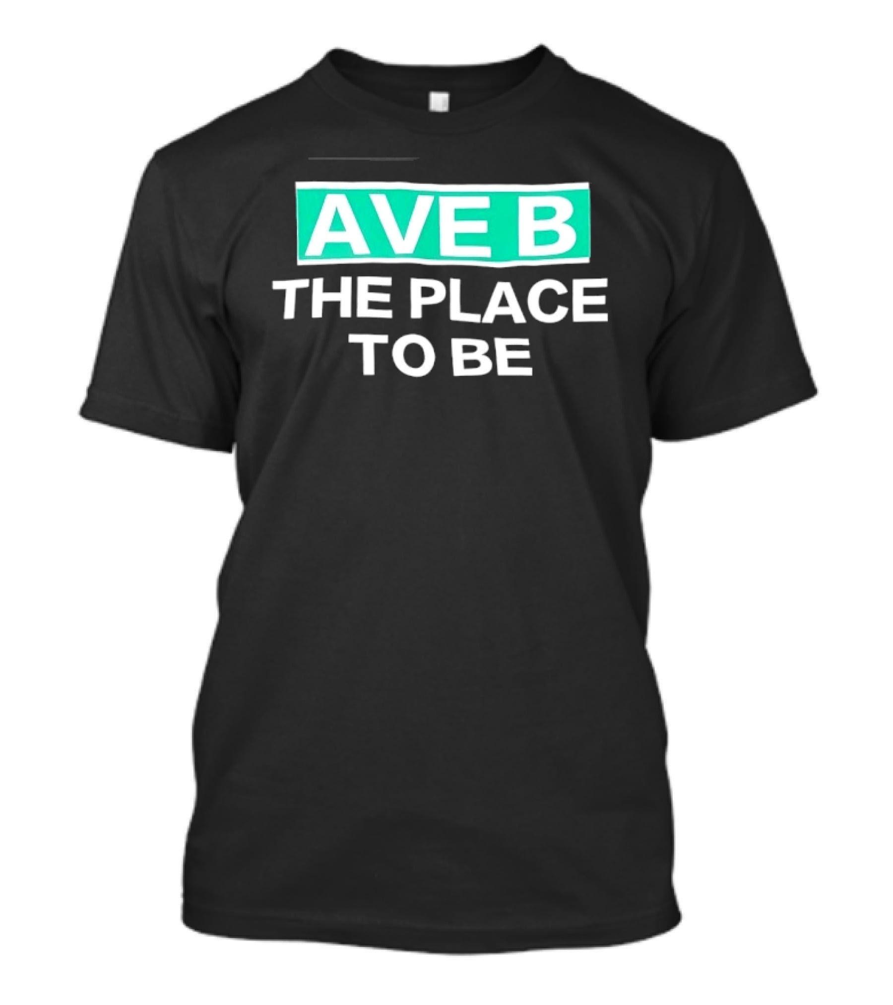 Ave B The Place To Be New York City East Village T-Shirt