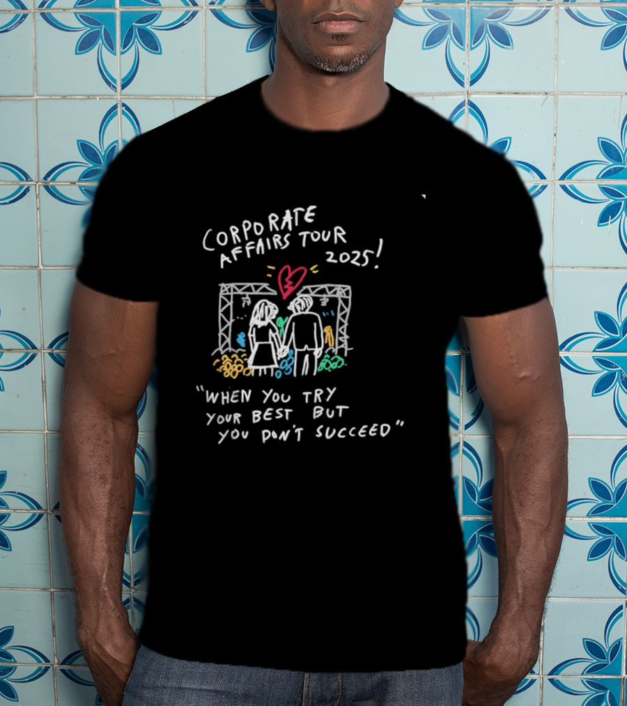 Corporate Affairs Tour 2025 When You Try Your Best But You Don't Succeed Romantic Couple Heart Scene T-Shirt