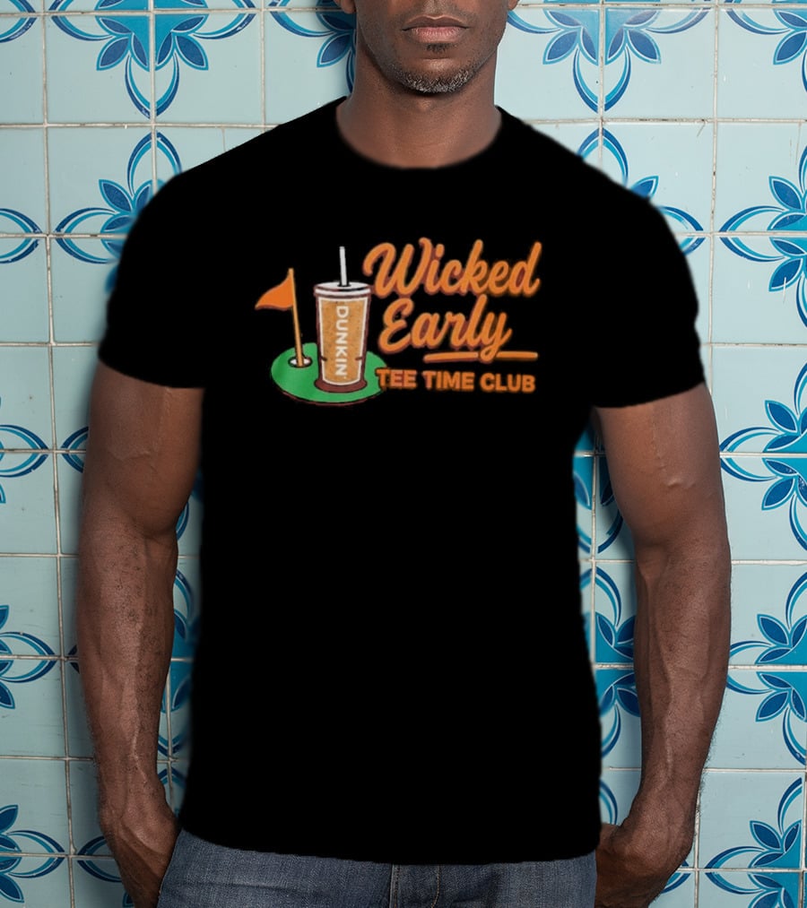 Wicked Early Time Dunkin Iced Coffee Golf T-Shirt