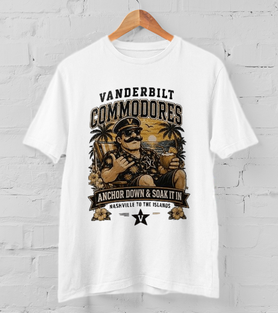 Vanderbilt Commodores Anchor Down And Soak It In Nashville To The Islands Tropical Paradise T-Shirt