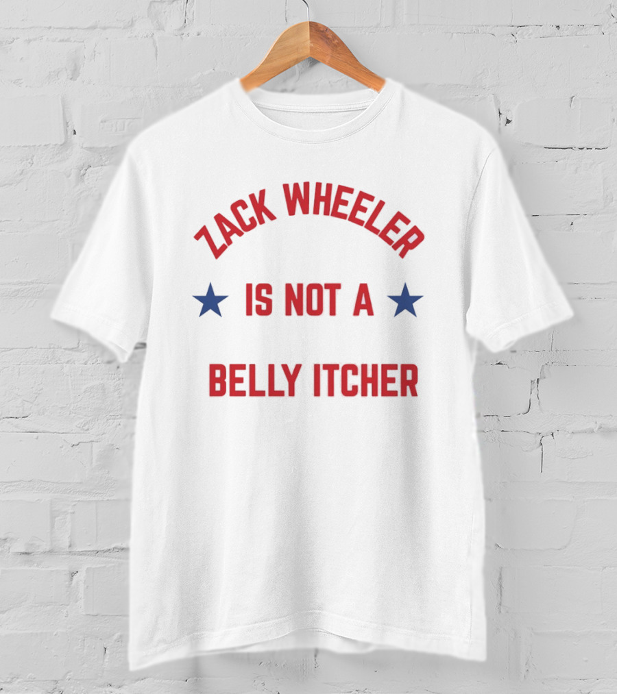 Zack Wheeler Is Not A Belly Itcher Philadelphia Phillies MLB Fan T-Shirt