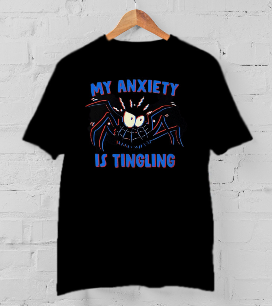 My Anxiety Is Tingling Funny Spider T-Shirt