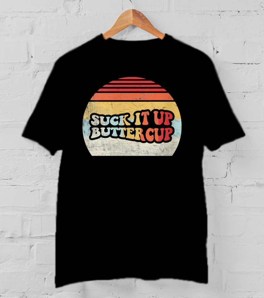 Suck It Up Buttercup Retro Vintage Sunset T-Shirt