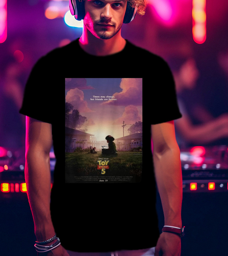 Times May Change But Friends Are Forever Pixar Toy Story 5 In Theaters June 19 2026 T-Shirt