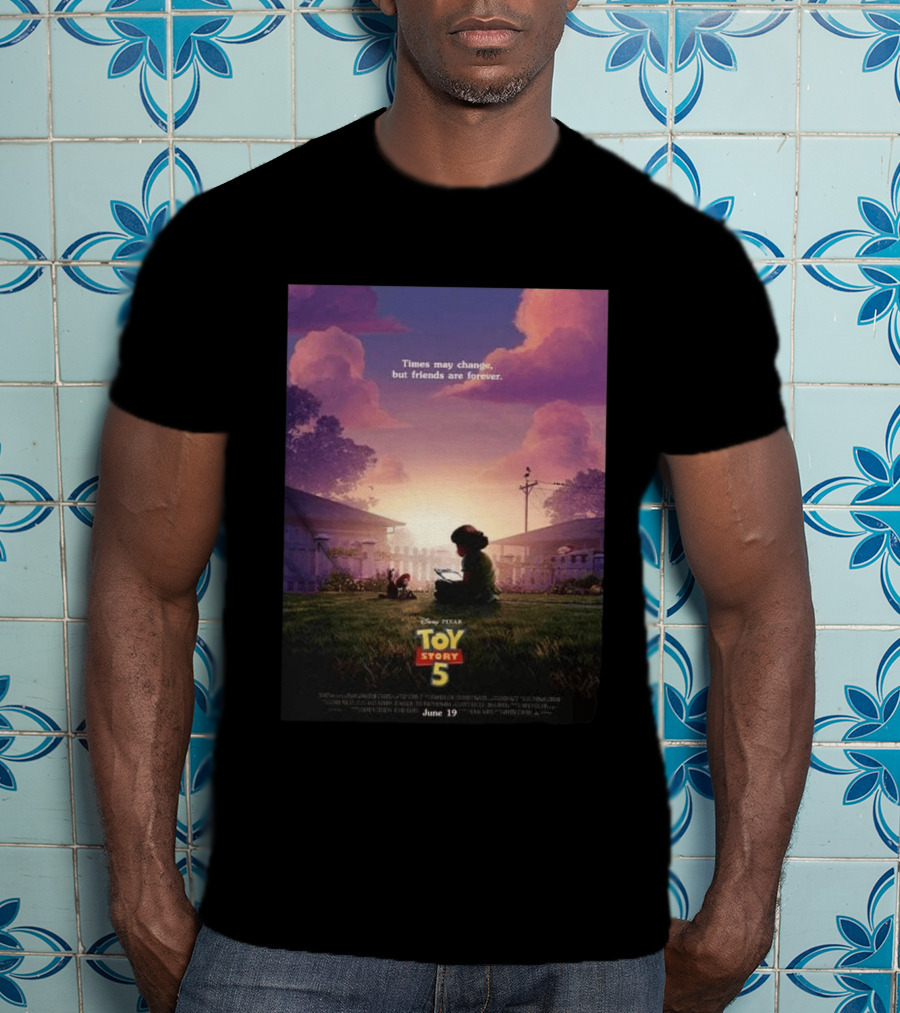 Times May Change But Friends Are Forever Pixar Toy Story 5 In Theaters June 19 2026 T-Shirt