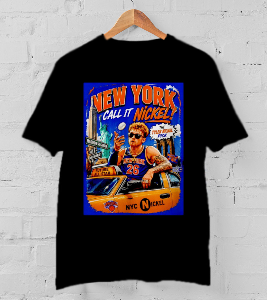 New York Knicks Future All Star Call It Nickel Featuring Tyler Nickel NYC Pick 26 Madison Square Garden T-Shirt