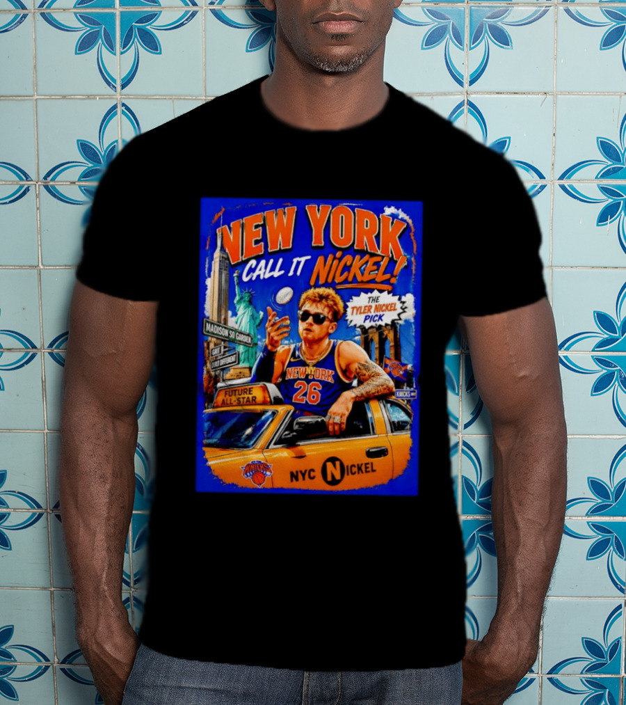 New York Knicks Future All Star Call It Nickel Featuring Tyler Nickel NYC Pick 26 Madison Square Garden T-Shirt