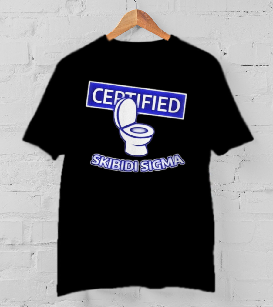 Certified Skibidi Sigma Toilet T-Shirt