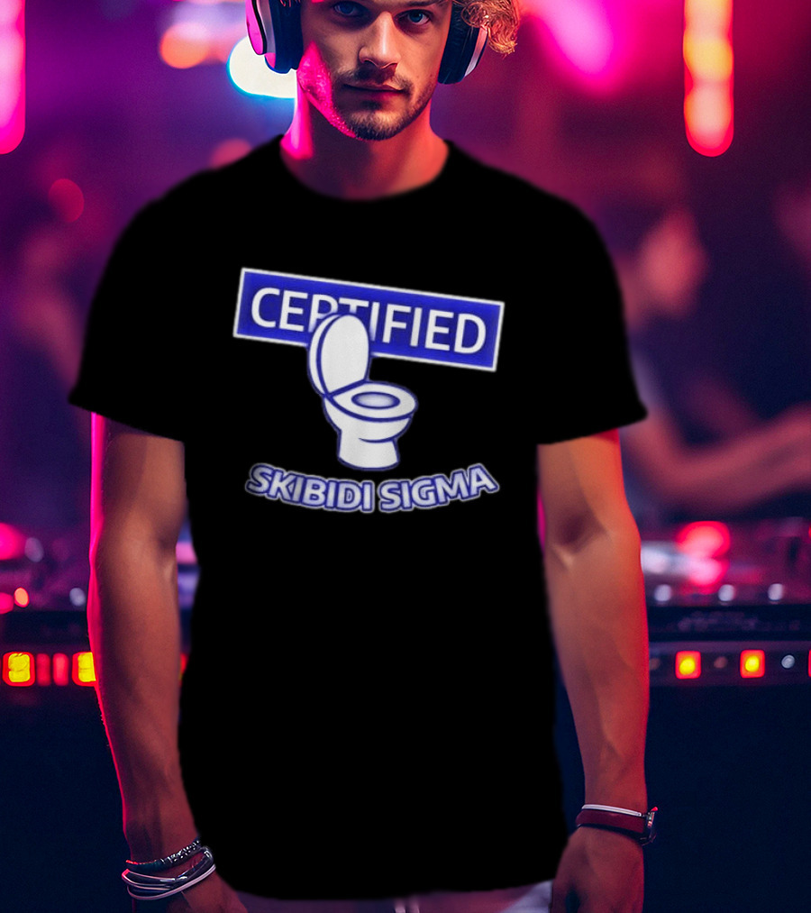 Certified Skibidi Sigma Toilet T-Shirt