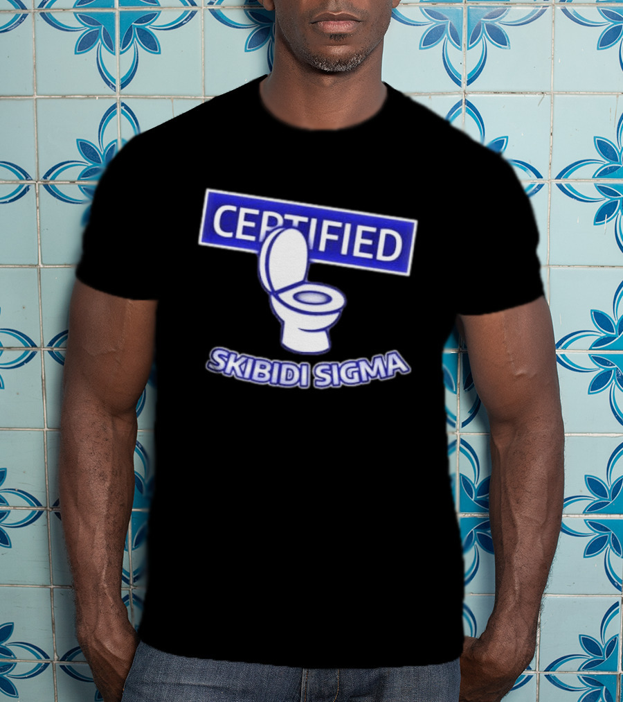 Certified Skibidi Sigma Toilet T-Shirt