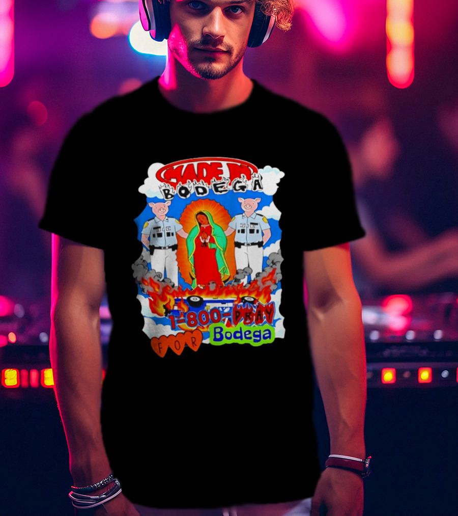 Made In Bodega 1 800 Pray For Bodega Streetwear Virgin Mary Flames Pig Police T-Shirt