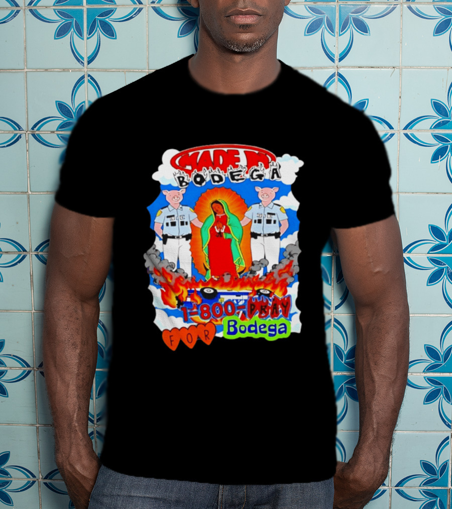 Made In Bodega 1 800 Pray For Bodega Streetwear Virgin Mary Flames Pig Police T-Shirt