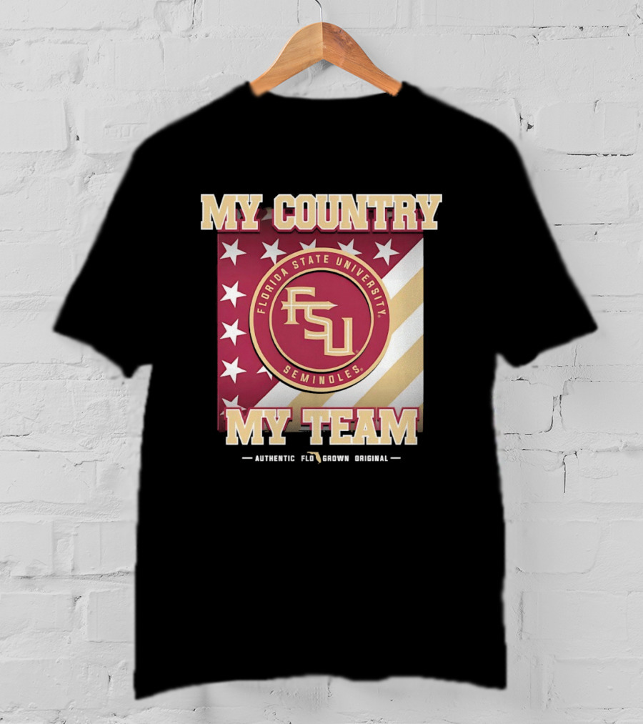 Florida State University Seminoles My Country My Team Authentic FSU Original T-Shirt