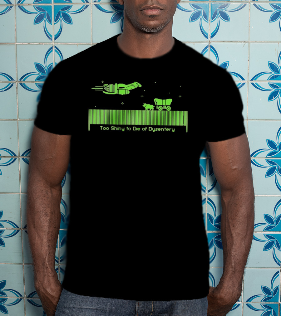 Too Shiny To Die Of Dysentery Oregon Trail Pixel Bar Code T-Shirt