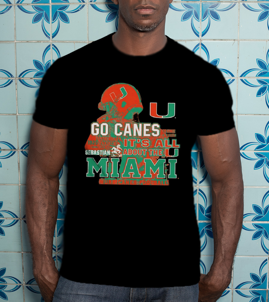 Go Canes Miami Hurricanes Football It's All About The U Coral Gables Tradition T-Shirt