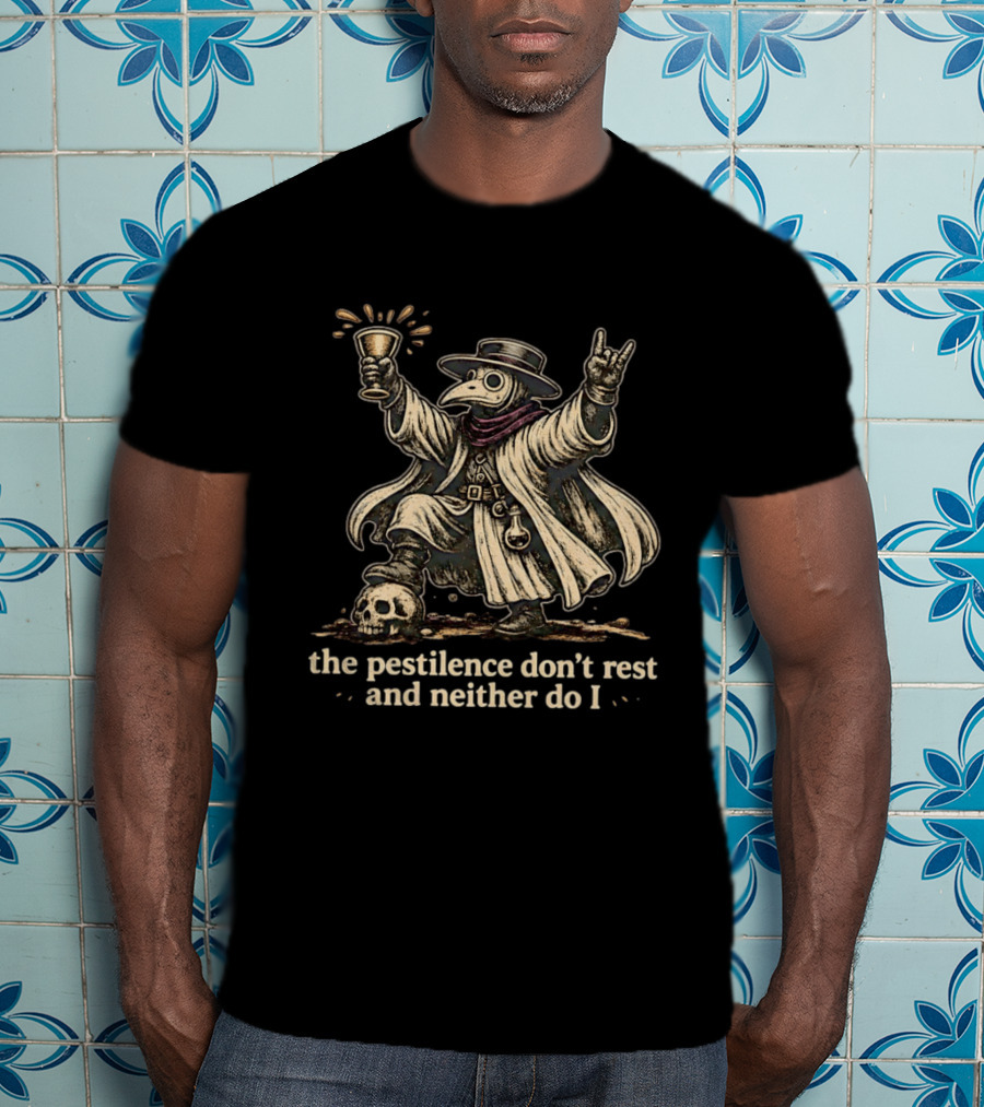 Plague Doctor The Pestilence Don't Rest And Neither Do I Skull Goblet Rock Hand T-Shirt