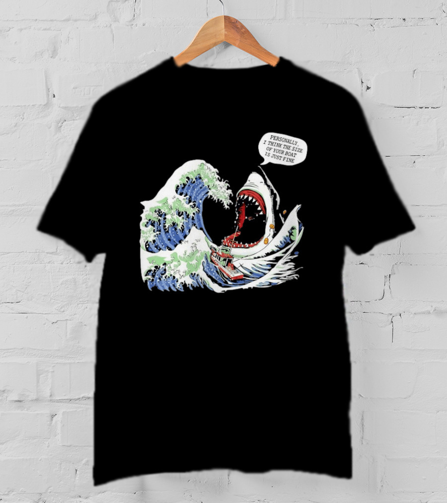 Great Wave Shark Personally I Think The Size Of Your Boat Is Just Fine T-Shirt