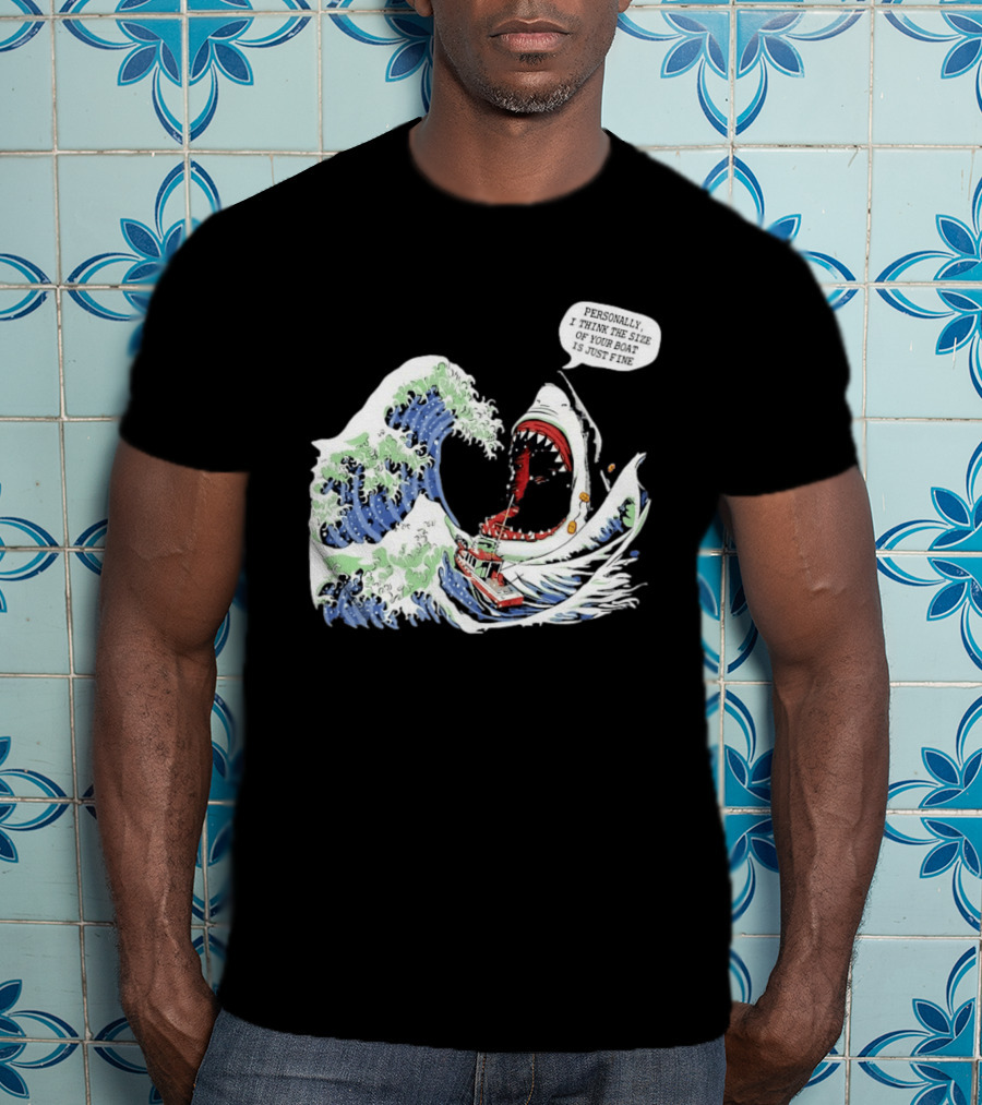 Great Wave Shark Personally I Think The Size Of Your Boat Is Just Fine T-Shirt