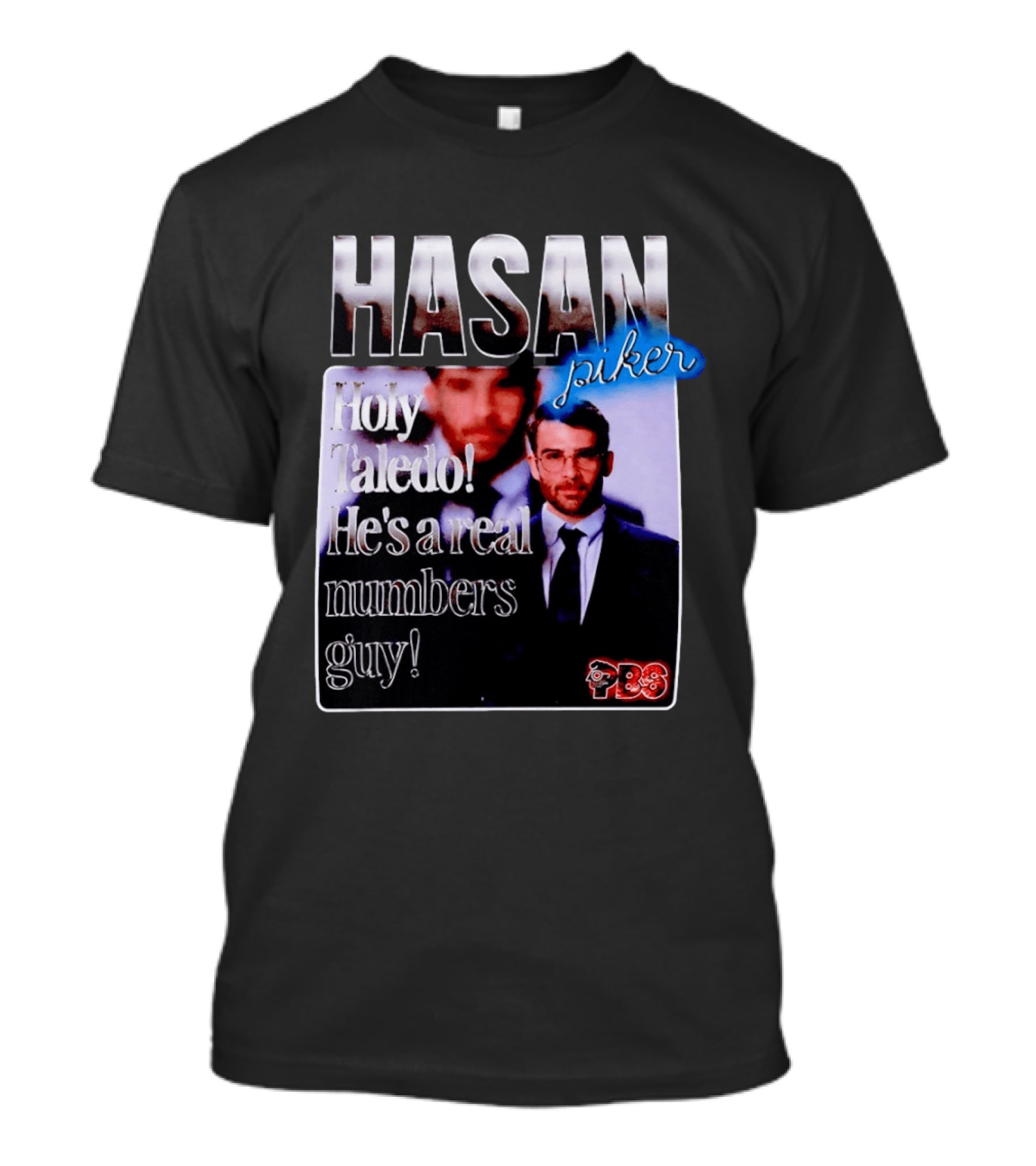 Hasan Piker Holy Taledo He's A Real Numbers Guy PBS T-Shirt