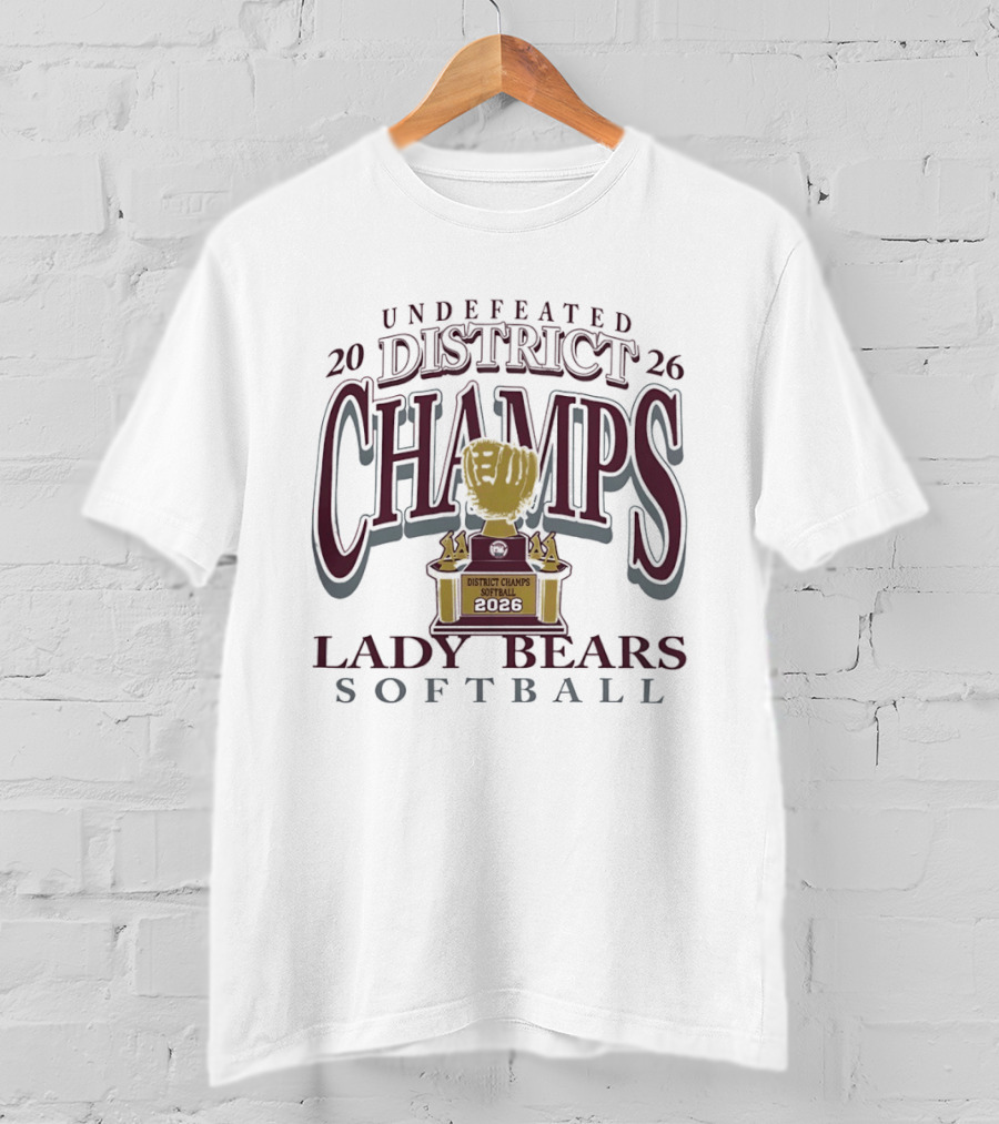 Undefeated 2026 District Champs Lady Bears Softball T-Shirt