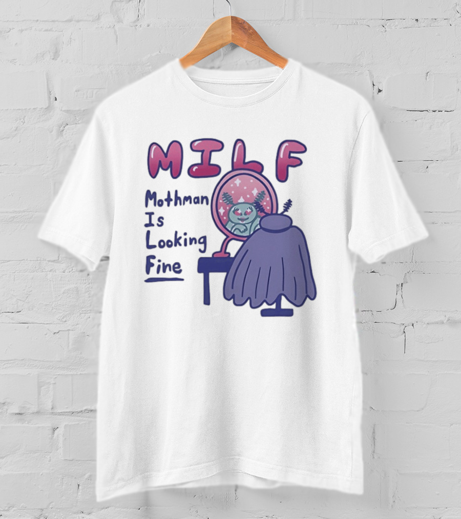 MILF Mothman Is Looking Fine Mirror Vanity T-Shirt