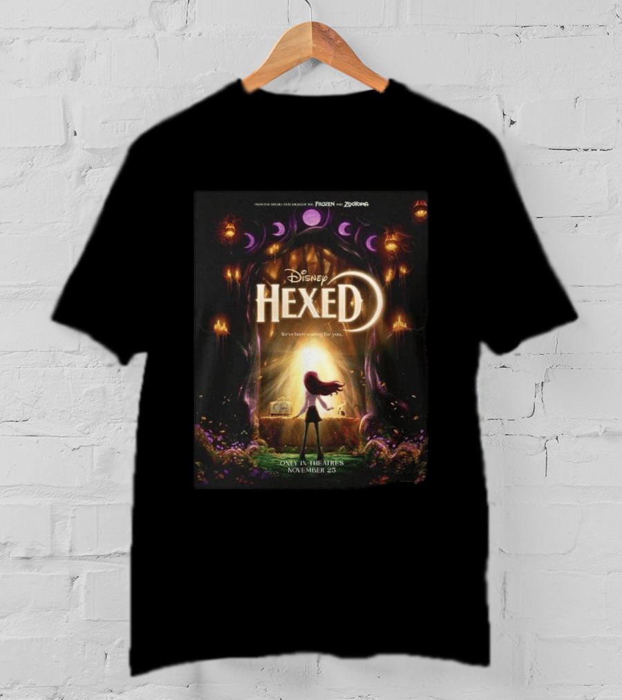 Disney Hexed We've Been Searching For You Only In Theaters November 25 T-Shirt