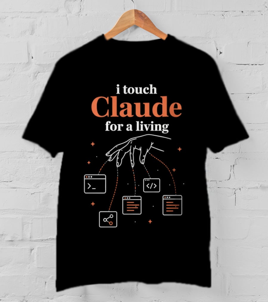 I Touch Claude For A Living Programmer Coding T-Shirt