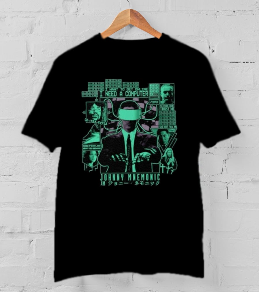Johnny Mnemonic I Need A Computer Lo Tek No Data Lock Trust Me Do Not Fail Me T-Shirt