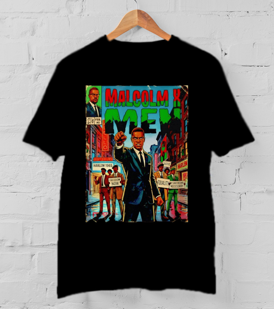 Malcolm X Men Harlem 1965 Freedom Now Equality By Any Means Necessary Comic Justice T-Shirt
