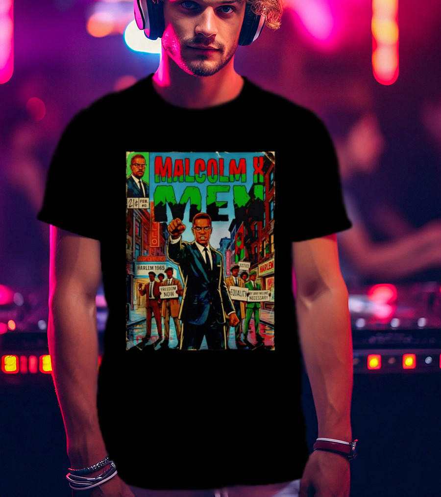 Malcolm X Men Harlem 1965 Freedom Now Equality By Any Means Necessary Comic Justice T-Shirt